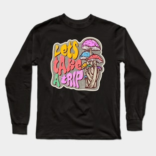 Let's Take A Trip - Mushrooms - Shrooms Long Sleeve T-Shirt